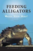 Feeding Alligators 1460217845 Book Cover