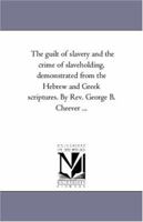 The Guilt of Slavery and the Crime of Slaveholding 101789745X Book Cover
