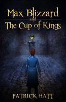 Max Blizzard and the Cup of Kings 1515049000 Book Cover