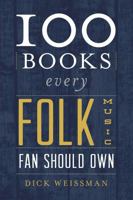 100 Books Every Folk Music Fan Should Own 0810882345 Book Cover
