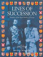 Lines Of Succession: Heraldry Of The Royal Families Of Europe 0760732876 Book Cover