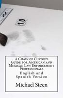 A Chain of Custody Guide for American and Mexican Law Enforcement Professionals: English and Spanish Version 1974483886 Book Cover