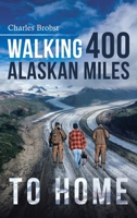 Walking 400 Alaskan Miles to Home B0G7KRM3XS Book Cover