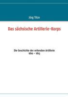 Das Sächsische Artillerie-Korps 3848206153 Book Cover