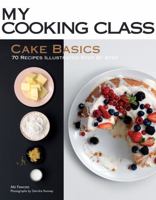 Cake Basics: 70 Recipes Illustrated Step by Step 1554079403 Book Cover