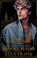 Insatiable Park Avenue Prince (Park Avenue Princes) B0CMH9HDNQ Book Cover