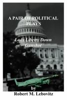 A PAIR OF POLITICAL PLAYS: Lady Liberty Down // Gunshot 0997120959 Book Cover