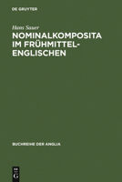 Nominalkomposita Im Fr©ơhmittelenglischen: Mit Ausblicken Auf Die Geschichte Der Englischen Nominalkomposition 3484421304 Book Cover