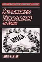 Sustained Terrorism on Africa: A Study of Slave-ism, Colonialism, Neocolonialism, and Globalism 9956552690 Book Cover