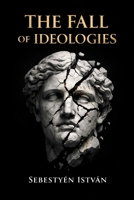 The Fall of Ideologies B0GWPHQLPN Book Cover