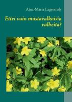 Ettei vain mustavalkoisia valheita? 9522867357 Book Cover