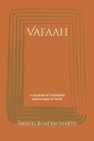 Vafaah: a curation of notebooks and scrapes of mind. B0B5KXDSWY Book Cover