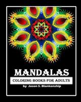 Mandalas Coloring Books for Adults: A Coloring Book for Adults 153546304X Book Cover