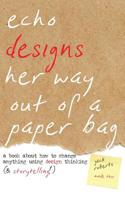 Echo Designs Her Way Out of a Paper Bag 1946278181 Book Cover