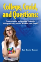 College, Covid, and Questions: Tips and Advice for Incoming Freshmen, Undergraduates, Transfer Students, and Parents 0578801574 Book Cover