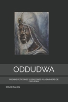 ODDUDWA: POEMAS PETICIONES Y ORACIONES A LA DIVINIDAD DE ODDUDWA (Spanish Edition) B0DTTR6D27 Book Cover