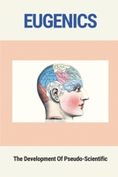 Eugenics: The Development Of Pseudo-Scientific: Evolutionary Faith B096TQ4T6L Book Cover