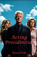 Acting Presidential B0F32T25K5 Book Cover