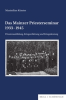 Das Mainzer Priesterseminar 1933-1945: Priesterausbildung, Kriegserfahrung Und Kriegsdeutung 3506796887 Book Cover