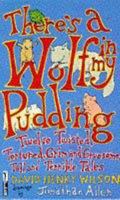 There's a Wolf in My Pudding 0333472071 Book Cover