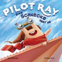 Pilot Ray - Eine Schnecke hebt ab 1912683237 Book Cover