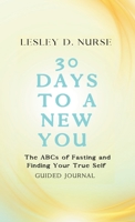 30 Days to a New You: The ABCs of Fasting and Finding Your True Self 0979769981 Book Cover
