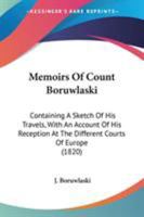 Memoirs of Count Boruwlaski: Containing a Sketch of His Travels, with an Account of His Reception at the Different Courts of Europe, &C. &C 1164934295 Book Cover