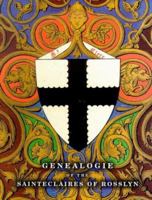 Genealogie of the Sainteclaires of Rosslyn 1015861423 Book Cover