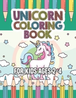 Unicorn Coloring Book for Kids Ages 2-4: Creative Coloring Pages with Funny Cute Unicorns for Kids Toddler Boys Girls Relax after School 1695617878 Book Cover