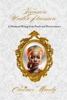 Treasure Under Pressure: A Diamond Rising from Pearls and Perserverance B0DYPFZSN3 Book Cover