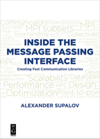 Inside the Message Passing Interface: Creating Fast Communication Libraries 1501515543 Book Cover