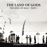 The Land of Gods: The Soul of Bali - Part 1 1482880792 Book Cover
