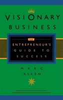 Visionary Business: An Entrepreneur's Guide to Success 1577310195 Book Cover
