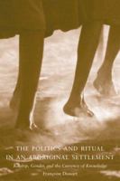 The Politics of Ritual in an Aboriginal Settlement: Kinship, Gender, and the Currency of Knowledge (Smithsonian Series in Ethnographic Inquiry) 1560983930 Book Cover