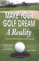 Make Your Golf Dream A Reality 1880673770 Book Cover