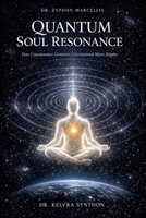 Quantum Soul Resonance: How Consciousness Generates Gravitational Micro-Ripples B0GYG9CPMQ Book Cover