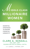 Middle-Class Millionaire Women: Essential Strategies to Ensure Financial Longevity 1645437817 Book Cover