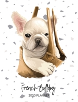 French Bulldog 2020 Planner: Dated Weekly Diary With To Do Notes & Dog Quotes (Awesome Calendar Planners for Dog Owners - Pedigree Puppy Breed) 1710883227 Book Cover