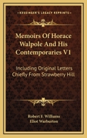 Memoirs Of Horace Walpole And His Contemporaries V1: Including Original Letters Chiefly From Strawberry Hill 0548323631 Book Cover