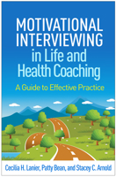 Motivational Interviewing in Life and Health Coaching: A Guide to Effective Practice 1462555152 Book Cover