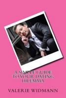 A simple guide to your dating dilemma 1494738090 Book Cover