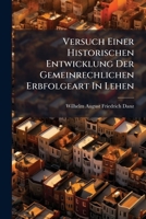 Versuch Einer Historischen Entwicklung Der Gemeinrechlichen Erbfolgeart In Lehen 1286716438 Book Cover