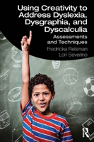 Using Creativity to Address Dyslexia, Dysgraphia, and Dyscalculia: Assessments and Techniques 0367471507 Book Cover