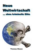 Neue Weltwirtschaft: ... Ohne Kriminelle Elite 1497324149 Book Cover
