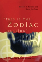 "This Is the Zodiac Speaking": Into the Mind of a Serial Killer 0275973387 Book Cover