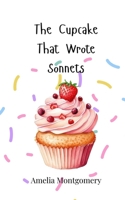 The Cupcake That Wrote Sonnets 3690745373 Book Cover