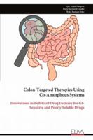Colon-Targeted Therapies Using Co-Amorphous Systems: Innovations in Pelletized Drug Delivery for GI-Sensitive and Poorly Soluble Drugs 9999328881 Book Cover