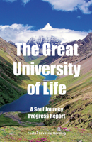 The Great University of Life: A Soul Journey Progress Report 0917849302 Book Cover