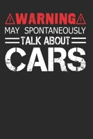 Warning May Spontaneously Start Talking About Cars: Funny Composition Notebook for Mechanics and Cars Lovers. Wide Ruled Blank Lined paper. Journal, ... Gift for Birthday, Christmas, Kids, boys 1672377501 Book Cover