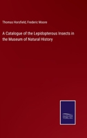 A Catalogue of the Lepidopterous Insects in the Museum of Natural History 3375120761 Book Cover